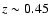 $z\sim0.45$