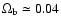 $\Omega _{\rm b} \simeq 0.04$