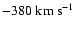 $-380 \rm {\;km~s^{-1}}$