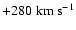 $+280
\rm {\;km~s^{-1}}$