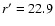 $r^\prime =22.9$