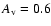 ${A_{\rm v}} = 0.6$