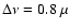 $\Delta \nu = 0.8~\mu$