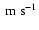 \ensuremath{~\rm {m~s}^{-1}}