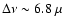 $\Delta \nu
\sim 6.8\ \mu$