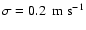 $\sigma = 0.2~\ensuremath{~\rm {m~s}^{-1}} $