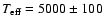 $T_{\rm eff} = 5000\pm100\ $