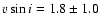 $v \sin i = 1.8\pm1.0\ $