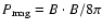 $P_{\rm mag} = B\cdot B/8 \pi $