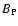 $B_{\rm P}$