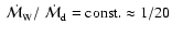 ${{~\dot{\cal M}}}_{\rm W}/{{~\dot{\cal M}}}_{\rm d} = {\rm const.} \approx 1/20$