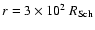 $r = 3\times 10^2\ R_{\rm Sch}$
