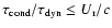 ${\tau_{\rm cond}}/{\tau_{\rm dyn}} \le U_{\rm r}/c $