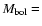 $M_{\rm bol}=$