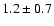 $1.2 \pm 0.7$