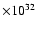 $\times 10^{32}$