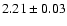 $2.21\pm0.03$