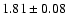 $1.81\pm0.08 $