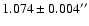 $1.074 \pm 0.004''$
