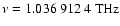 $\nu=1.036~912~4~\rm THz$