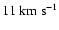 $11~\rm km~s^{-1}$