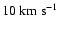 $10~\rm km~s^{-1}$