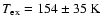 $T_{\rm ex}=154\pm 35~\rm K$