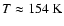 $T\approx 154~\rm K$