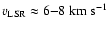 $v_{\rm LSR}\approx 6{-}8~\rm km~s^{-1}$