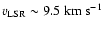 $v_{\rm LSR}\sim 9.5~\rm km~s^{-1}$