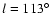 $l = 113^{\circ}$