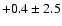 $+0.4\pm2.5$