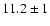 $11.2\pm1$
