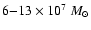 $6{-}13 \times 10^{7}~M_{\odot}$