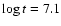 $\log t = 7.1$