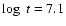 $\log~t = 7.1$