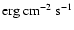${\rm erg~cm^{-2}~s^{-1}}$