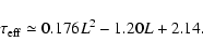 \begin{displaymath}%
\tau_{\rm eff} \simeq 0.176 L^2 - 1.20 L +2.14.
\end{displaymath}