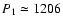 $P_1 \simeq 1206$