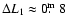 $\Delta L_1 \approx 0\hbox{$.\!\!^{\rm m}$ }8$