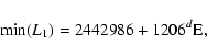 \begin{displaymath}%
{\rm min}(L_1) = 2442986 + 1206^d {\rm E},
\end{displaymath}