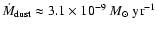 $\dot{M}_{\rm dust} \approx 3.1 \times
10^{-9}~M_{\odot}~{\rm yr^{-1}}$