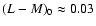 $(L-M)_0 \approx 0.03$