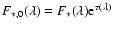 $F_{*,
0}(\lambda) = F_*(\lambda){\rm e}^{\tau(\lambda)}$