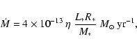 \begin{displaymath}%
\dot{M} = 4 \times 10^{-13}\ \eta\ \frac{L_* R_*}{M_*}\ M_{\odot}~{\rm yr^{-1}},
\end{displaymath}