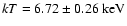 $ kT = 6.72 \pm 0.26~\rm keV$