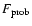 $F_{\rm prob}$