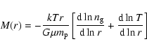 \begin{displaymath}M(r) = - \frac{ kT r}{ G \mu m_{\rm p}} \left[ \frac{{\rm d} ...
...\rm d} \ln{r}} +
\frac{{\rm d} \ln{T}}{{\rm d} \ln{r}} \right]
\end{displaymath}