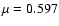 $\mu = 0.597$
