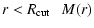 $\displaystyle r < R_{\rm cut}~~~M(r)$
